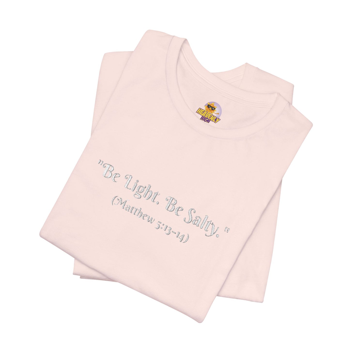 Be Light. Be Salty! Unisex Jersey Short Sleeve Tee