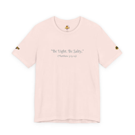 Be Light. Be Salty! Unisex Jersey Short Sleeve Tee