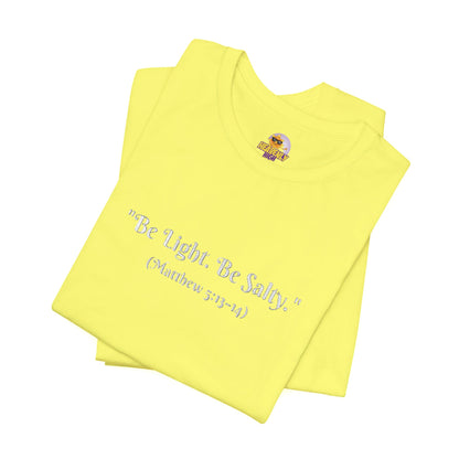 Be Light. Be Salty! Unisex Jersey Short Sleeve Tee