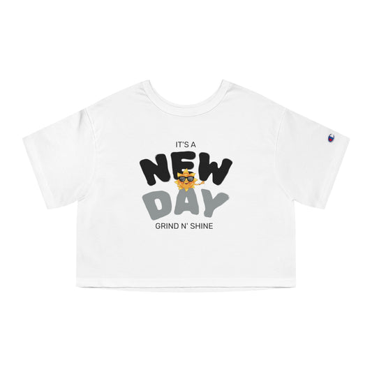 It's a New Day, Grind N' Shine | Cropped T-Shirt: Motivational Tee, Inspiration Shirt